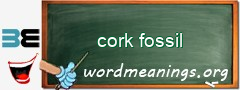 WordMeaning blackboard for cork fossil